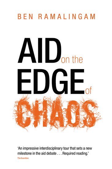 Ben Ramalingam, Ben (Independent consultant and writer) Ramalingam - Aid on the Edge of Chaos, Häftad