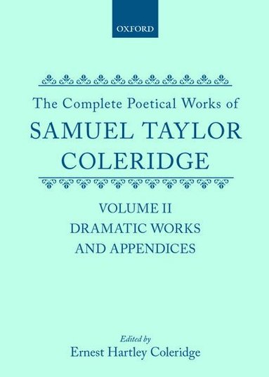 Samuel Taylor Coleridge, Ernest Hartley Coleridge - The Complete Poetical Works of Samuel Taylor Coleridge, Inbunden