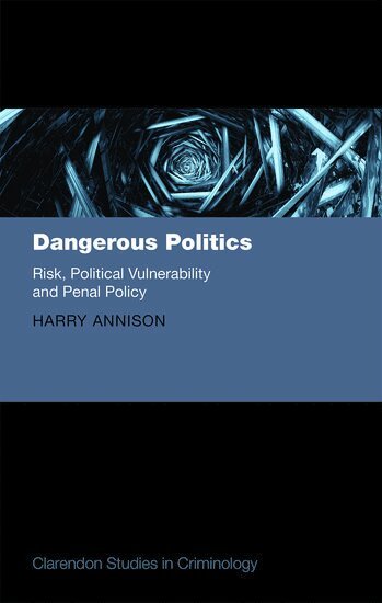 Harry Annison - Dangerous Politics, Inbunden