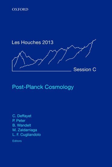 Cedric Deffayet, Cédric Deffayet, Patrick Peter, Benjamin Wandelt, Matías Zaldarriaga, Leticia F. Cugliandolo - Post-Planck Cosmology, Inbunden