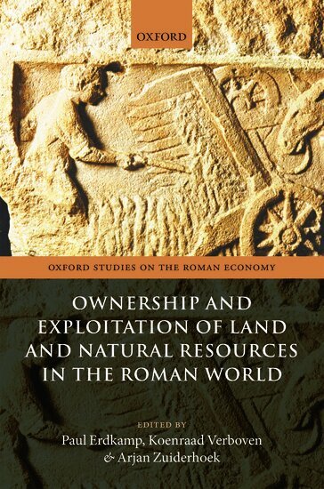 ERDKAMP ET AL, Paul Erdkamp, Koenraad Verboven, Arjan Zuiderhoek - Ownership and Exploitation of Land and Natural Resources in the Roman World, Inbunden
