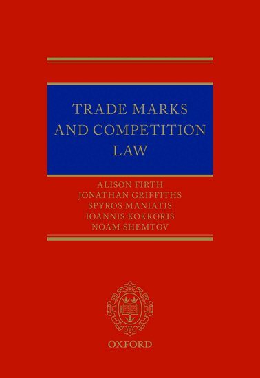 Alison Firth, Spyros Maniatis, Ioannis Kokkoris, Noam Shemtov, Apostolos Chronopoulos - Trade Marks and Competition Law, Inbunden