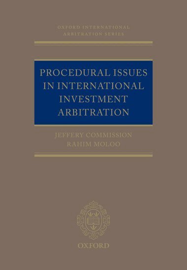 Jeffery Commission, Rahim Moloo - Procedural Issues in International Investment Arbitration, Inbunden