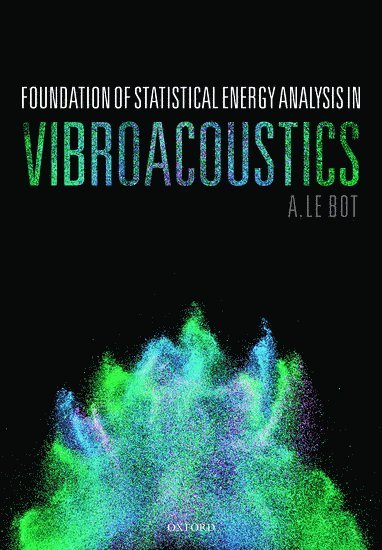 A. Le Bot, CNRS) Le Bot, A. (Director of Research, Director of Research - Foundation of Statistical Energy Analysis in Vibroacoustics, Inbunden