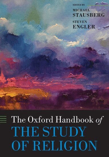 Michael Stausberg, Steven Engler - The Oxford Handbook of the Study of Religion, Häftad