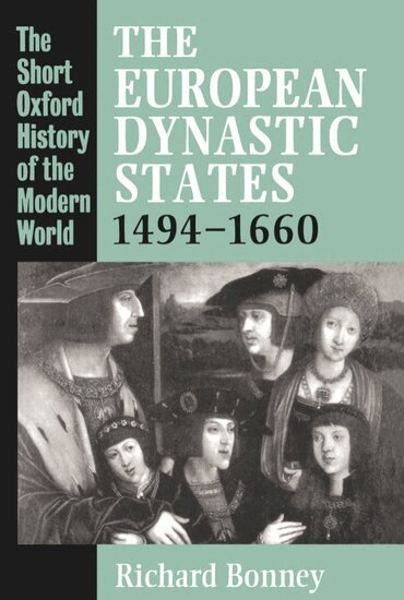 Bonney - The European Dynastic States 1494-1660, Häftad