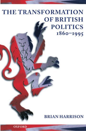 Brian Harrison - The Transformation of British Politics, 1860-1995, Häftad