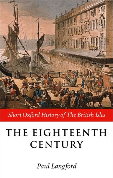 Paul Langford - The Eighteenth Century, Häftad
