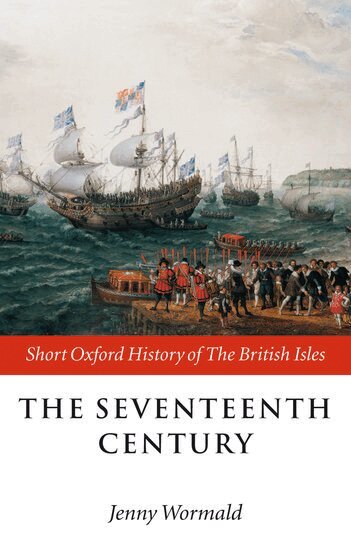 Jenny Wormald - The Seventeenth Century, Häftad