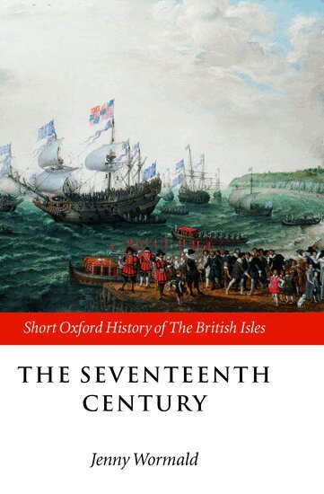 WORMALD, Jenny Wormald - The Seventeenth Century, Inbunden