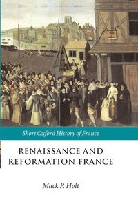 bokomslag Renaissance and Reformation France