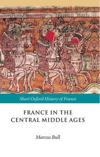 bokomslag France in the Central Middle Ages