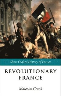 bokomslag Revolutionary France: 1788-1880