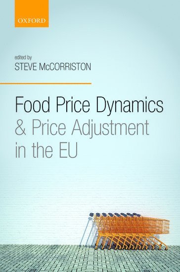MCCORRISTON, Mccorriston, Steve McCorriston, University of Exeter Business School) McCorriston, Steve (Professor of Agricultural Economics - Food Price Dynamics and Price Adjustment in the EU, Inbunden