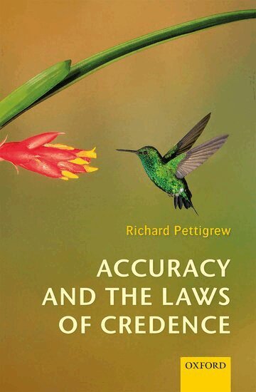 Richard Pettigrew - Accuracy and the Laws of Credence, Inbunden