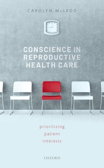 Carolyn McLeod - Conscience in Reproductive Health Care, Inbunden