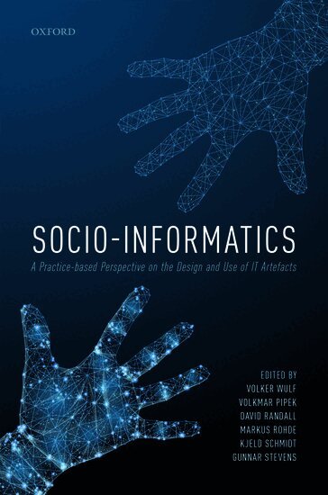 Volker Wulf, Volkmar Pipek, David Randall, Markus Rohde, Kjeld Schmidt, Gunnar Stevens - Socio-Informatics, Inbunden