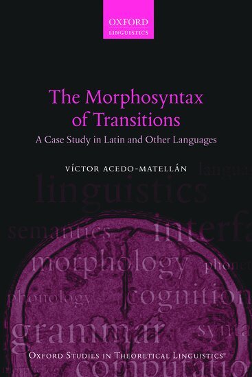 Víctor Acedo-Matellán - The Morphosyntax of Transitions, Inbunden