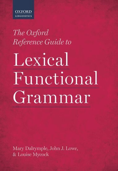 Mary Dalrymple, John J. Lowe, Louise Mycock - The Oxford Reference Guide to Lexical Functional Grammar, Inbunden
