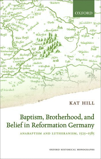 Baptism, Brotherhood, and Belief in Reformation Germany 1