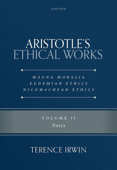 Terence Irwin - Aristotle's Ethical Works: Magna Moralia, Eudemian Ethics, Nicomachean Ethics, Inbunden