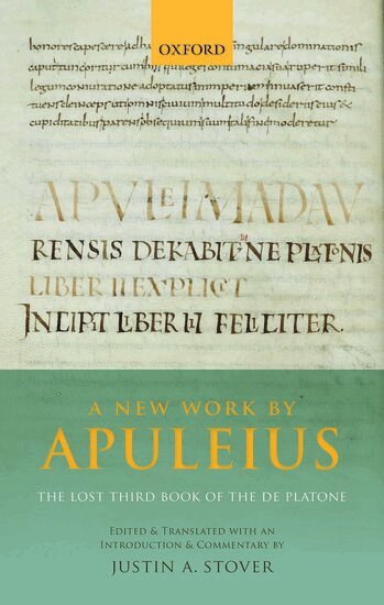 Justin A. Stover - A New Work by Apuleius: The Lost Third Book of the De Platone, Inbunden