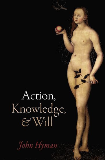 John Hyman, Oxford) Hyman, John (The Queen's College - Action, Knowledge, and Will, Inbunden