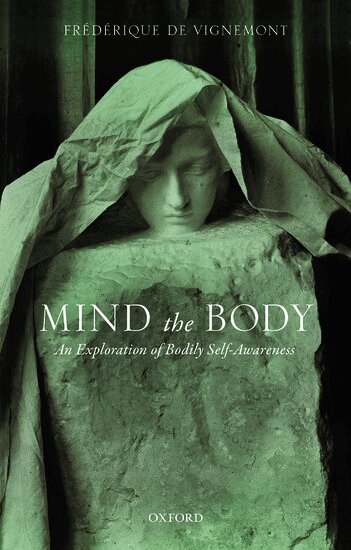 Frédérique de Vignemont - Mind the Body, Inbunden