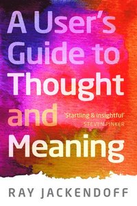 bokomslag A User's Guide to Thought and Meaning