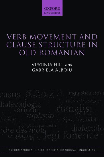 Virginia Hill, Gabriela Alboiu, University of New Brunswick) Hill, Virginia (Professor of Linguistics, Professor of Linguistics, York University) Alboiu, Gabriela (Associate Professor of Linguistics, Associate Professor of Linguistics - Verb Movement and Clause Structure in Old Romanian, Inbunden