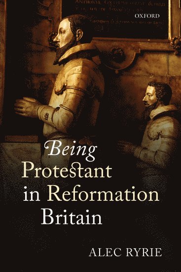 bokomslag Being Protestant in Reformation Britain