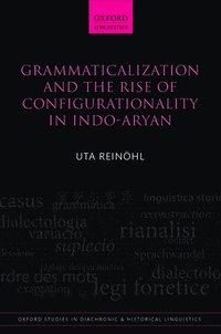 bokomslag Grammaticalization and the Rise of Configurationality in Indo-Aryan