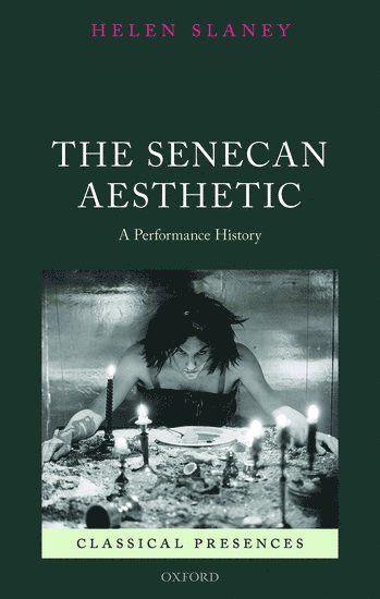 Helen Slaney, University of Oxford) Slaney, Helen (British Academy Postdoctoral Fellow in Classics, British Academy Postdoctoral Fellow in Classics - The Senecan Aesthetic, Inbunden