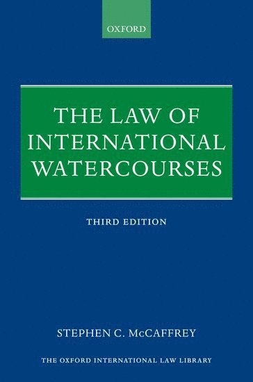 Stephen C. McCaffrey, McGeorge School of Law) McCaffrey, Stephen C. (Distinguished Professor of Law, University of the Pacific, McGeorge School of Law, Distinguished Professor of Law, University of the Pacific - The Law of International Watercourses, Inbunden