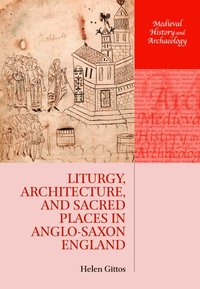 bokomslag Liturgy, Architecture, and Sacred Places in Anglo-Saxon England