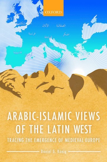 Arabic-Islamic Views of the Latin West