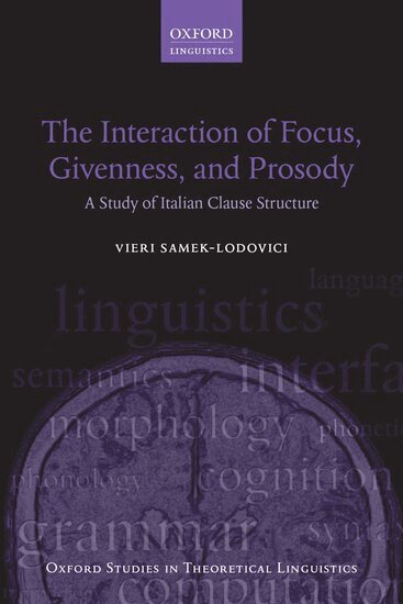 Vieri Samek-Lodovici - The Interaction of Focus, Givenness, and Prosody, Inbunden