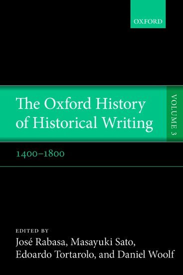 José Rabasa, Masayuki Sato, Edoardo Tortarolo, Daniel Woolf - The Oxford History of Historical Writing, Häftad