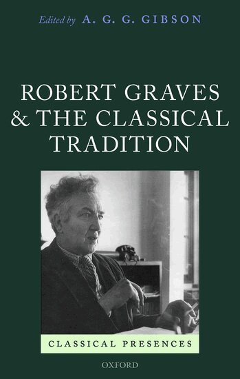 GIBSON, A. G. G. Gibson - Robert Graves and the Classical Tradition, Inbunden
