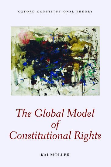 Kai Möller - The Global Model of Constitutional Rights, Häftad