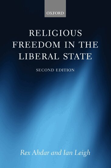Rex Ahdar, Ian Leigh - Religious Freedom in the Liberal State, Häftad