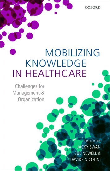 Jacky Swan, Jacky Swan, Sue Newell, Davide Nicolini - Mobilizing Knowledge in Healthcare, Inbunden
