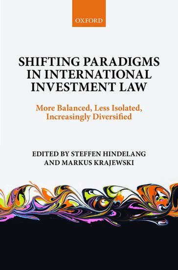 Steffen Hindelang, Steffen Hindelang, Markus Krajewski - Shifting Paradigms in International Investment Law, Inbunden