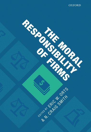 Eric W. Orts, Eric W. Orts, N. Craig Smith - The Moral Responsibility of Firms, Inbunden