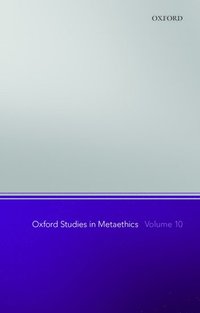 bokomslag Oxford Studies in Metaethics, Volume 10