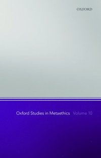 bokomslag Oxford Studies in Metaethics, Volume 10