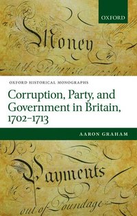 bokomslag Corruption, Party, and Government in Britain, 1702-1713