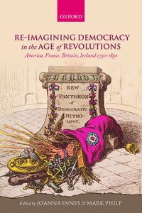 bokomslag Re-imagining Democracy in the Age of Revolutions: America, France, Britain, Ireland 1750-1850