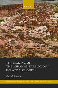 bokomslag The Making of the Abrahamic Religions in Late Antiquity