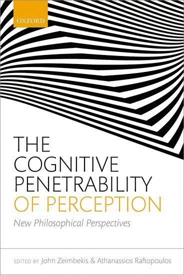 ZEIMBEKIS ET AL, Zeimbekis Et Al, John Zeimbekis, Athanassios Raftopoulos, Greece) Zeimbekis, John (, University of Patras, University of Cyprus) Raftopoulos, Athanassios ( - The Cognitive Penetrability of Perception, Inbunden